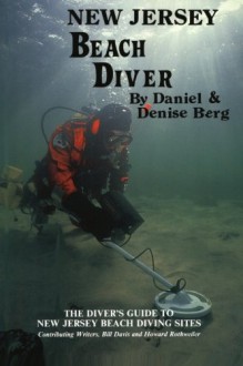 New Jersey Beach Diver, The Diver's Guide to New Jersey Beach Diving Sites - Denise Berg Daniel, Daniel Berg