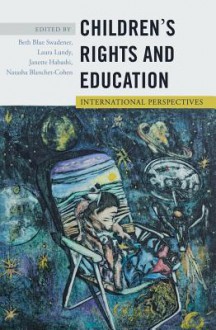 Childrens Rights and Education: International Perspectives (Rethinking Childhood) - Beth Blue Swadener