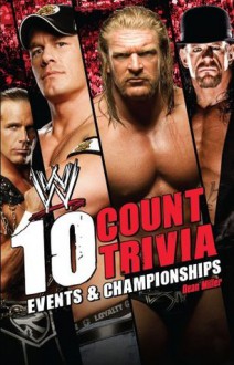 10 Count Trivia: Events and Championship (WWE) - Dean Miller