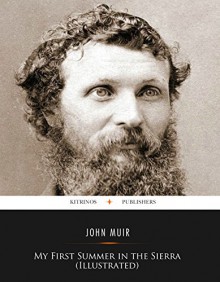 My First Summer in the Sierra (Illustrated) - John Muir