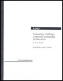 Evaluating Challenge Grants for Technology in Education: A Sourcebook - Susan J. Bodilly