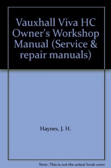 Vauxhall Viva HC Owner's Workshop Manual (Service & repair manuals) - J. H. Haynes, D. H. Stead