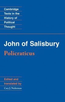 John of Salisbury: Policraticus (Cambridge Texts in the History of Political Thought) - John of Salisbury