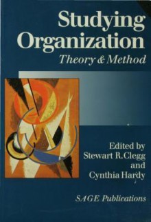 Studying Organization: Theory and Method - Stewart R. Clegg, Cynthia Hardy