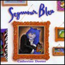 Seymour Bleu - Catherine Deeter