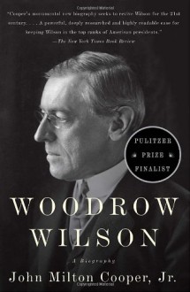 Woodrow Wilson: A Biography - John Milton Cooper Jr.