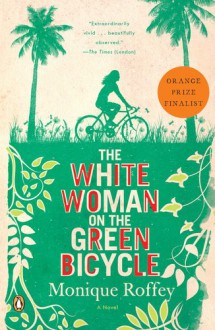 The White Woman on the Green Bicycle - Monique Roffey