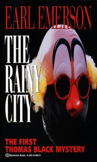 The Rainy City (Thomas Black Mysteries) - Earl Emerson