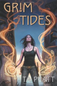 Grim Tides (Marla Mason #6) - Tim Pratt