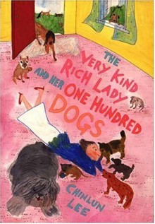 The Very Kind Rich Lady and Her One Hundred Dogs - Chinlun Lee