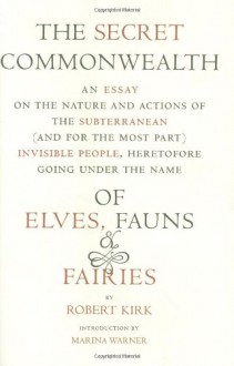 The Secret Commonwealth of Elves, Fauns and Fairies - Robert Kirk, Andrew Lang