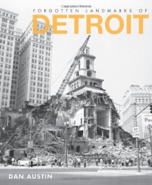 Forgotten Landmarks of Detroit (Lost) - Dan Austin