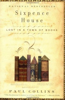 Sixpence House: Lost in A Town Of Books - Paul Collins