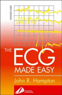 The ECG Made Easy - John R. Hampton