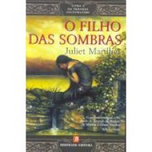 O Filho das Sombras (Trilogia de Sevenwaters, #2) - Juliet Marillier, Irene Daun e Lorena, Nuno Daun e Lorena