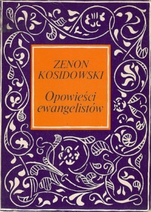 Opowieści ewangelistów - Zenon Kosidowski