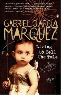 Living to Tell the Tale - Gabriel García Márquez