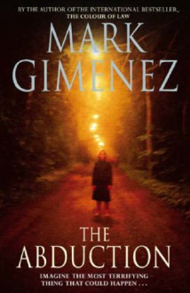 THE ABDUCTION - Mark Gimenez