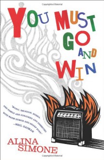 You Must Go and Win: Essays - Alina Simone