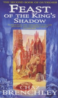 Feast of the King's Shadow - Chaz Brenchley