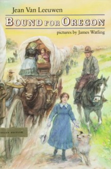 Bound for Oregon - Jean Van Leeuwen, James Watling, R.W. Alley