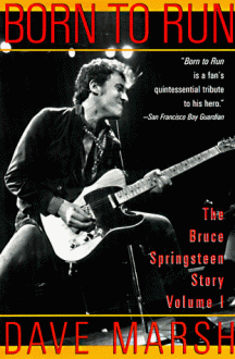 Born to Run: The Bruce Springsteen Story - Dave Marsh