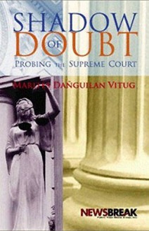 Shadow of Doubt: Probing the Supreme Court - Marites Dañguilan Vitug