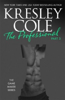 The Professional: Part 3 (The Game Maker, #1.3) - Kresley Cole