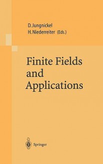 Finite Fields and Applications: Proceedings of the Fifth International Conference on Finite Fields and Applications Fq 5, Held at the University of Augsburg, Germany, August 2 6, 1999 - Harald Niederreiter