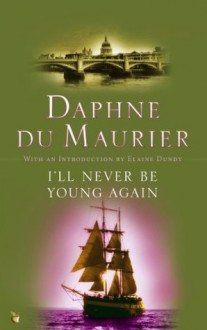 I'll Never Be Young Again - Daphne DuMaurier