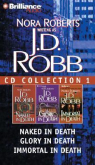 J.D. Robb CD Collection 1: Naked in Death, Glory in Death, Immortal in Death - J.D. Robb