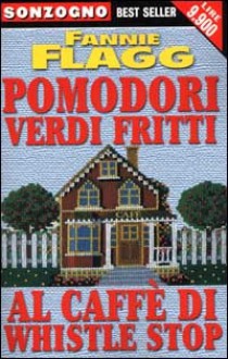 Pomodori verdi fritti al caffè di Whistle Stop - Fannie Flagg, Olivia Crosio