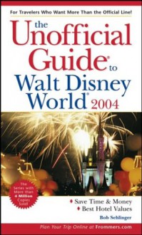 The Unofficial Guide to Walt Disney World 2004 - Bob Sehlinger