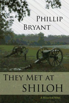 They Met at Shiloh - Phillip Bryant