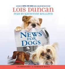 News For Dogs - Audio Library Edition - Lois Duncan