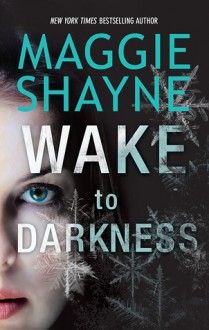 Wake To Darkness - Maggie Shayne