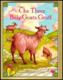 Three Billy Goats Gruff (Children's Classics) - Jennifer Greenway, Loretta Lustig