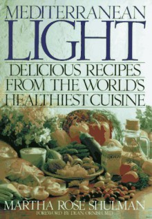 Mediterranean Light: Delicious Recipes from the World's Healthiest Cuisine - Martha Rose Shulman