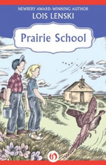 Prairie School - Lois Lenski