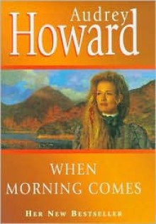 When Morning Comes - Audrey Howard