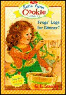 Frogs' Legs for Dinner? (A Stepping Stone Book/Katie Lynn Cookie Company Series) - George E. Stanley, Linda Graves