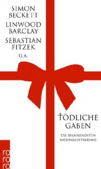 Tödliche Gaben - Die spannendsten Weihnachtskrimis - Silke Jellinghaus, Tanja Handels, Andree Hesse, Katharina Naumann