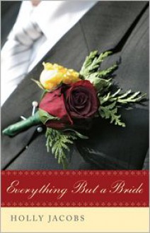 Everything But a Bride - Holly Jacobs