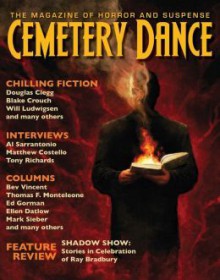 Cemetery Dance: The Magazine of Horror and Suspense Issue 67 - Richard Chizmar, Douglas Clegg, Blake Crouch, Will Ludwigsen, Peter Ullian, Daniel Braum, Joel Sutherland, Lisa Morton, Hank Wagner, Bev Vincent, Don D'Auria, Thomas F. Monteleone, Ellen Datlow, Mark Sieber, Ed Gorman, Michael Marano, Robert Morrish, Brian James Freeman