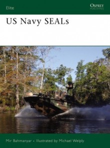 US Navy SEALs - Mir Bahmanyar, Michael Welply