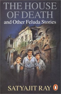 The House of Death and Other Feluda Stories - Satyajit Ray