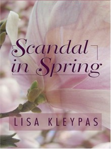 Scandal in Spring - Lisa Kleypas