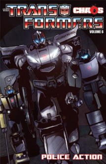 Transformers Volume 6: Chaos: Police Action (Transformers (Idw)) - E.J. Su,Mike Costa,Brendan Cahill