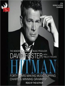 Hitman: Forty Years Making Music, Topping Charts & Winning Grammys (MP3 Book) - David Foster, Pablo F. Fenjves