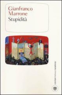 Stupidità - Gianfranco Marrone